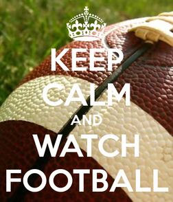 Keep calm and watch football